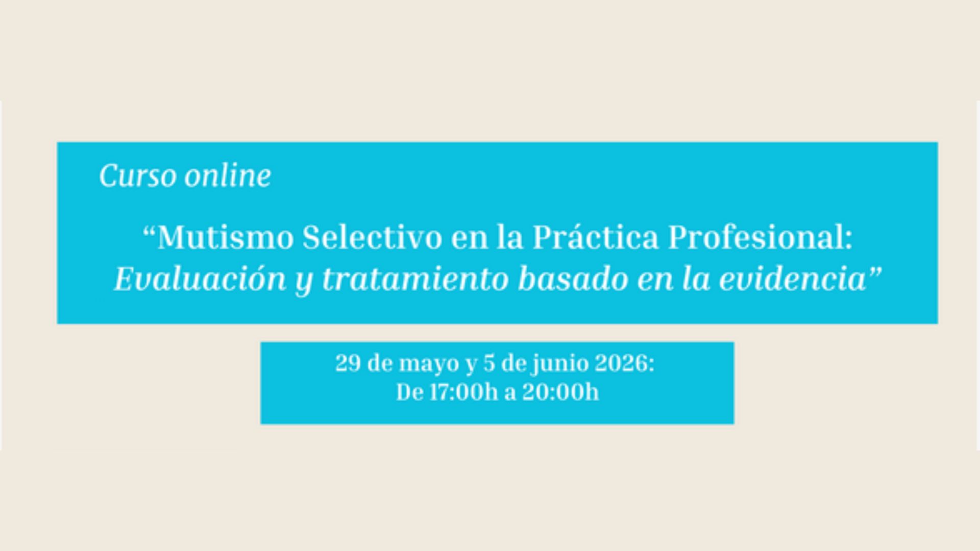 Curso online-Mutismo Selectivo en la Práctica Profesional: Evaluación y tratamiento basado en la evidencia
